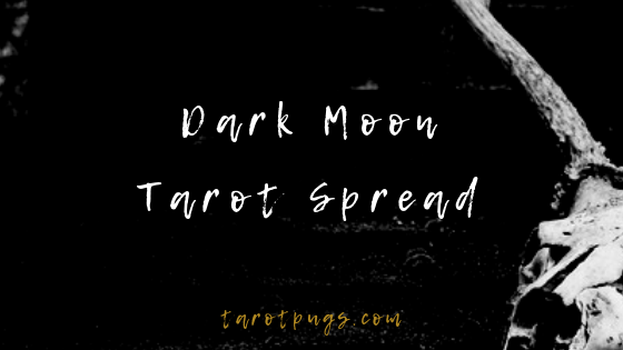 Wisdom from the Dark Moon in this Dark Moon Tarot Spread.